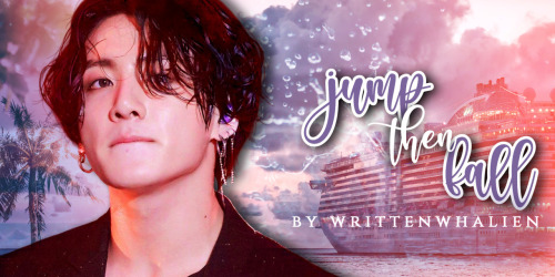 Jump Then Fall (into You) | Part 1