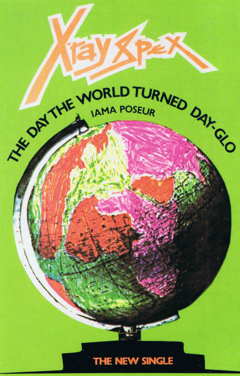 poguemah0ne: X-Ray Spex ‘The Day The World Turned Day-glo - I Am A Poseur’ Poster. (x) Poly Styrene 