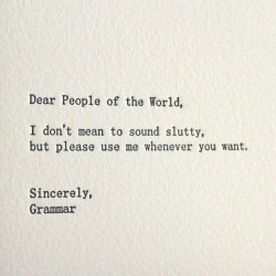 alltieduptonight:  Proper grammar is sexy.