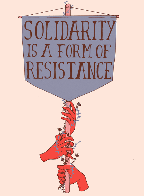 traitspourtraits:In a society that benefits from our individualism, solidarity is a form of resistan