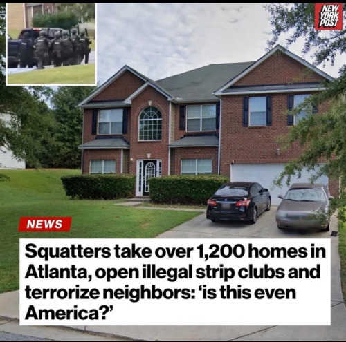 screenshot of a new york post headline with a picture of suburban home. "squatters take over 1200 homes in atlanta, open illegal strip clubs and terrorize neighbours: 'is this even america?'"