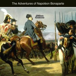 tastefullyoffensive:  The Adventures of Napoléon Bonaparte by KocheiPreviously: The Adventures of George Washington 