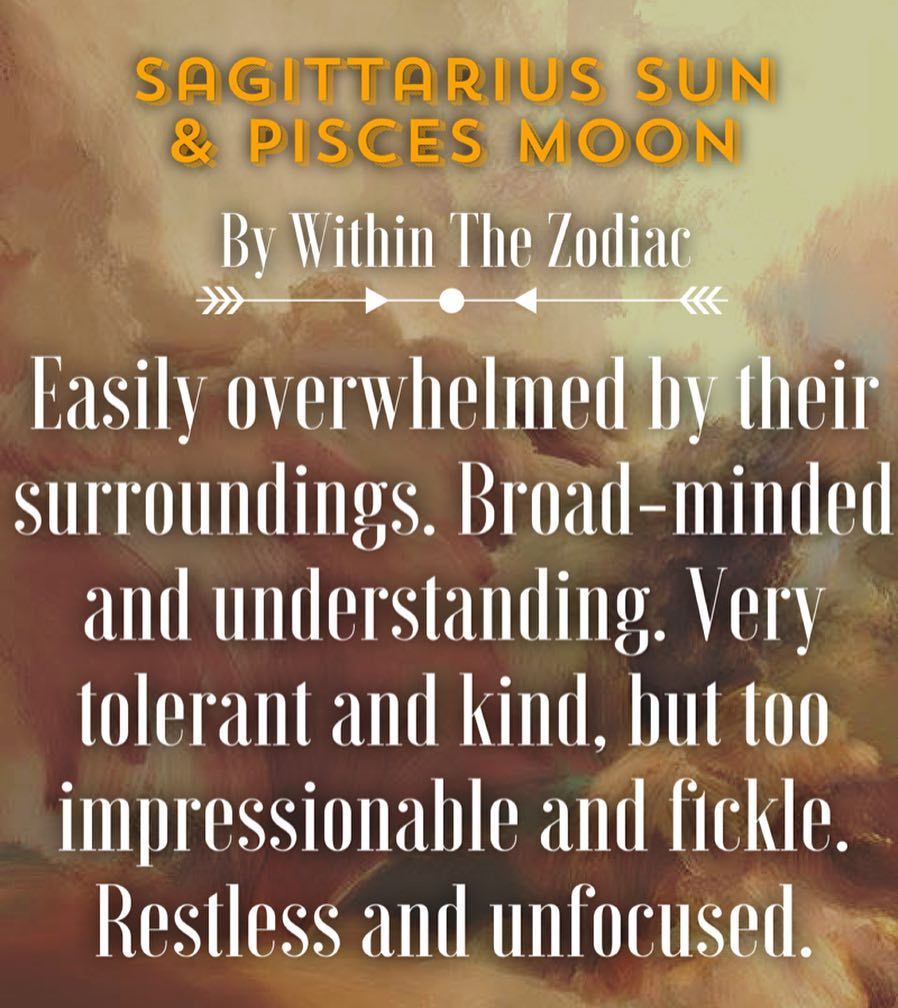 Within The Zodiac - Description for Sagittarius Sun + Pisces Moon...