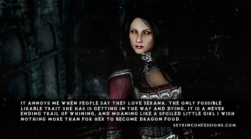 skyrimconfessionss:  “It annoys me when people say they love Serana. The only possible