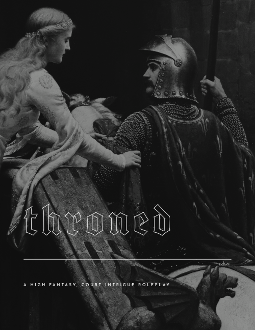 thronedrp: THRONED ―a high fantasy, court intrigue roleplay coming soon.follow ― introduct