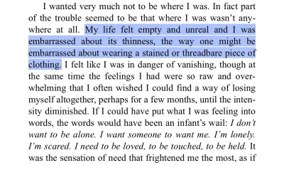 loneliesttime:loneliesttime:where’s that quote abt like. being embarrassed abt the thinness of ur life the way ur embarrassed by a threadbare piece of clothing. bc like yeah Olivia Laing