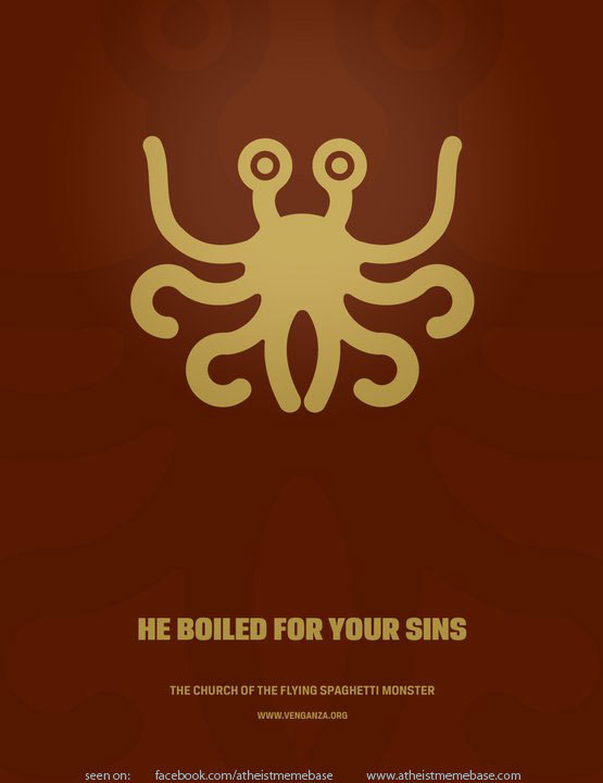 proud-atheist:  Flying Spaghetti Monster – He boiled for your sinshttp://proud-atheist.tumblr.com
