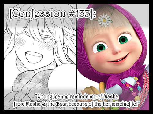 “Young Jeanne reminds me of Masha from Masha &amp; The Bear because of the her mischief lo
