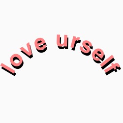 sadbabygirl:  love urself, love others