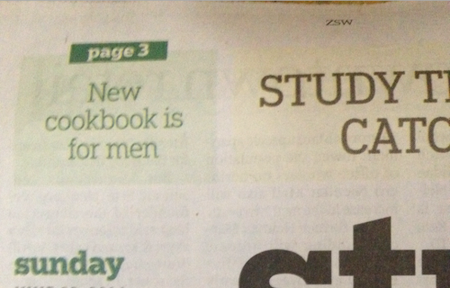 hyperkitkat: Breaking news on page 3: men are too weak to use a normal cookbook