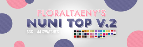 afloraltaeny: afloraltaeny: FLORALTAENY’S NUNI TOP V.2 44 swatches Base game compatible A seco