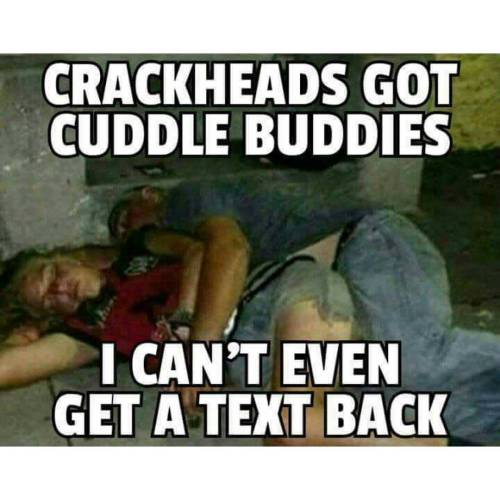 I really don’t want to start smoking crack but… #cuddles #texts #commondecency