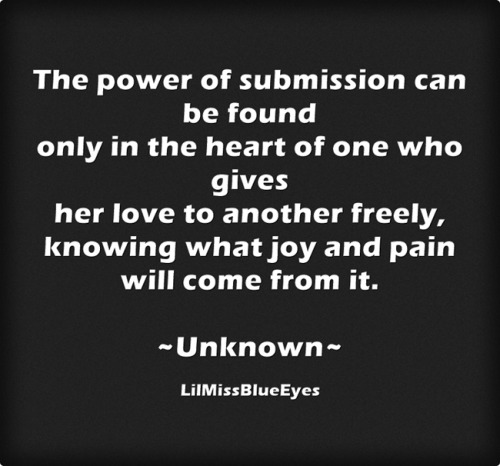 lilmisssblueeyes: ~The power of submission~ &lt;3 LilMissBlueEyes ❣◕ ‿ ◕❣