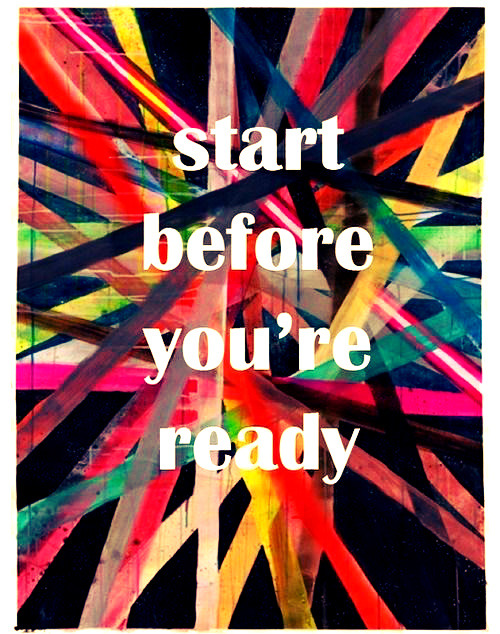 psychehedone:  Sometimes you need to stop waiting for the “perfect” preparation