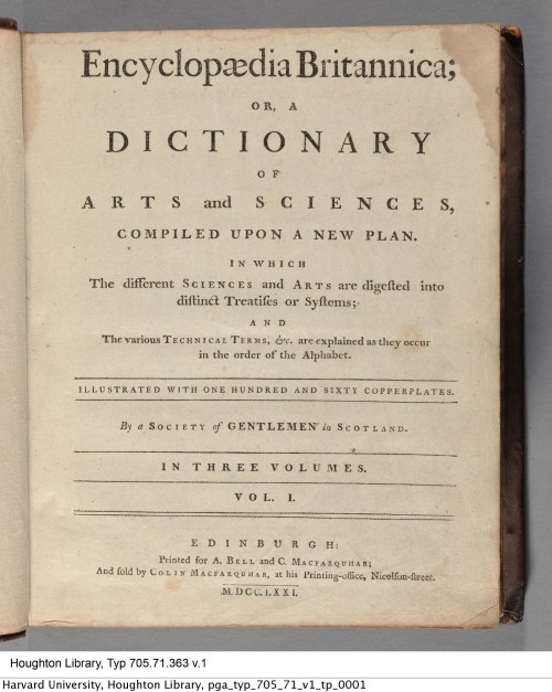 Encyclopaedia Britannica : or, A dictionary of arts and sciences, 1771.Typ 705.71.363Houghton Librar