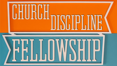 Church Discipline and Fellowship
