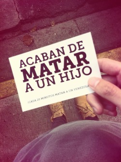 tucusita:  riimorvay:  SOS Venezuela &ldquo;A son has just been killed (every 20 minutes someones gets killed in Venezuela)&rdquo;  Que lamentable esto :(