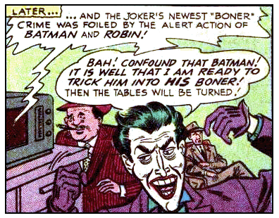 peteseeger:  peteseeger:   peteseeger:  Hey remember that old Batman comic where the Joker was making a bunch of crimes themed around mistakes or whatever except they exclusively used the old-timey slang for a mistake “boner”    