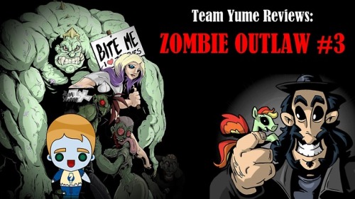Team Yume Reviews: “Zombie Outlaw #3″  GAK!!! It’s The Return of The Revenge of The Comic of The Living Dead as Madhog must once again fight against a horde of black-eyed abominations out to get his soul (and zombies too)! This time, however,