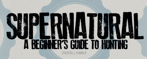 plaiding:Supernatural: A Beginner’s Guide to Hunting (click through to enlarge)