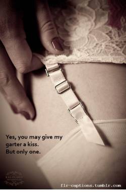 Yes, you may give my garter a kiss.  But only one.    | Caption Credit: Crystal Chastity