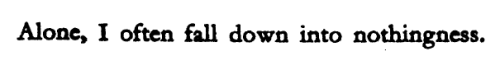 Virginia Woolf, The Waves[Text ID: “Alone, I often fall down into nothingness.”]