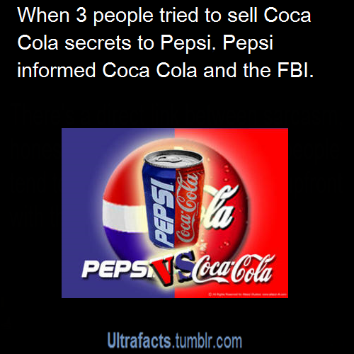 the-eagle-atarian:  ultrafacts:  A PepsiCo spokesman said that the company was pleased to be of assistance in the investigation.“We did what any responsible company would do,” said the spokesman. “Competition can be fierce, but it must also be fair