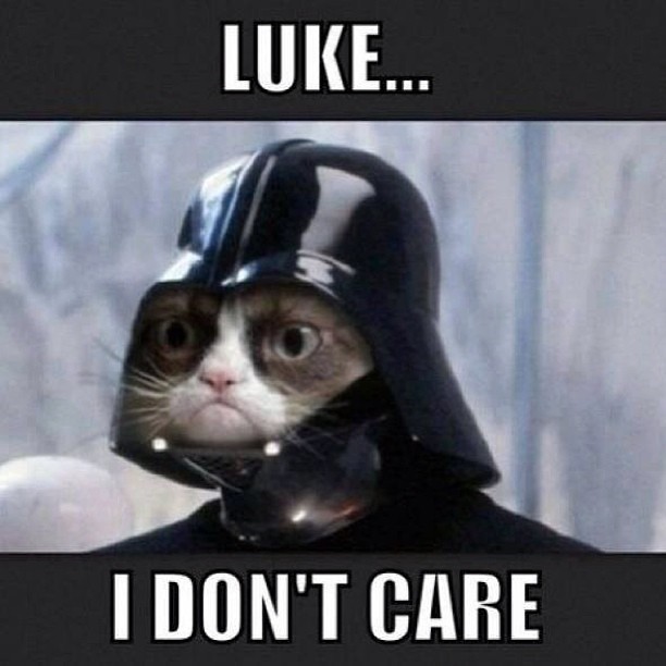 Luke... I don't care. #GrumpyCat #StarWars
www.grumpycats.com