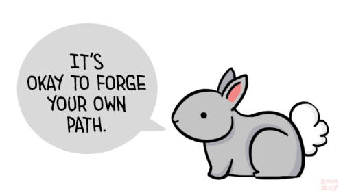 positivedoodles:[drawing of a grey rabbit saying “It’s okay to forge your own path.