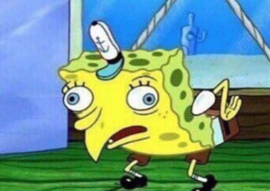 twinking:  jedisceptile:  What I really hate about this new spongebob meme is that there’s already an exact moment in the show where spongebob repeats what’s said to him in a mocking tone, it’s this moment from when spongebob works at the chumbucket:
