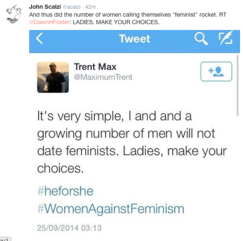 angrykoreanguy:  kammartinez:  Author John Scalzi was on a roll this morning (currently 7:14 AM, 26 Sept. 2014) with a tweet he found from some guy sending out an “ultimatum” to women to “make a choice” between feminism and, well, men like him.