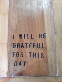 forest-breathing:Tell yourself this every day. Saw this at a vegan cafe I was at and it absolutely made my day. They had all types of inspiration comments carved into their tables. This one was my favorite.