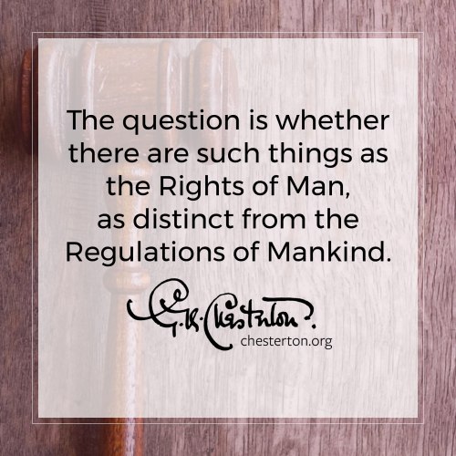  The question is whether there are such things as the Rights of Man, as distinct from the Regulation