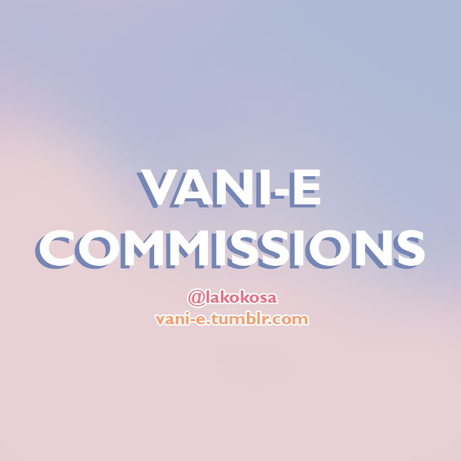vani-e:  COMMISSIONS I am finally opening commissions! MORE INFO HERE! —-&gt; http://vani-e.tumblr.com/commissions