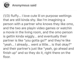 fluffy-omorashi:  Gah ~ 💛I like more accidental wettings but shy purposeful wetting seem pretty cuuuuuttteeeee!The lil announcements of when there peeing/ if it’s ok to wet, ugh yes!!I pictured them maybe waiting to long and starts peeing their pants….
