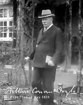 Happy Birthday, Sir Arthur Conan Doyle, Born On The 22nd Of May 1859.