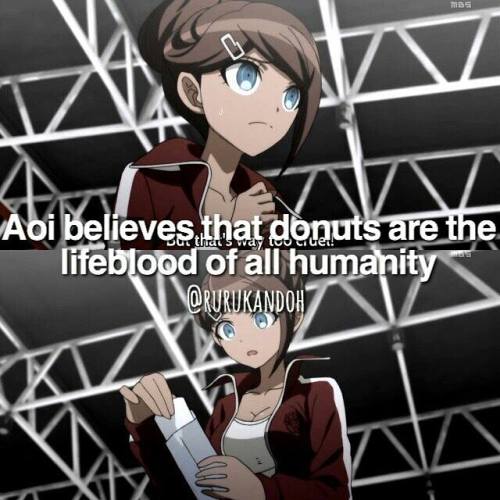 Aoi Asahina believes that donuts are the lifeblood of all humanity.Danganronpa | rurukandoh IG