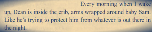 wincestgirl-j2:  Sometimes I think about Sam reading John’s Journal.When he’s doing research, or just reading it.When he read about Dean taking care of him.How a lot of things have changed through the years,and others, will never change. 