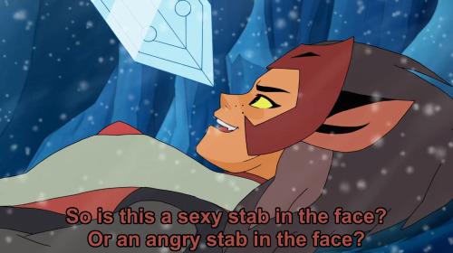 Catra: So is this a sexy stab in the face? Or an angry stab in the face?