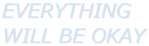 seiuns:  DON’T WORRY, EVERYTHING WILL BE OKAY 