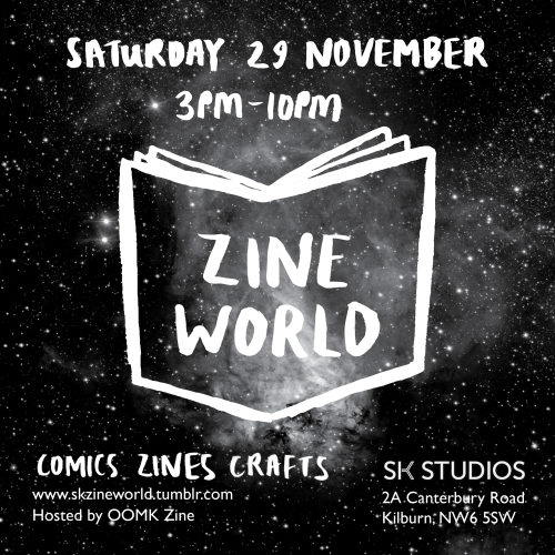 oomkzine: OOMK Zine are hosting Zine World in South Kilburn Studios on Saturday 29th November, a zin