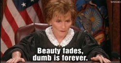 dcdude79:  playboydreamz:  GO THE FUCK OFF JUDGE JUDY!!!     Priceless 