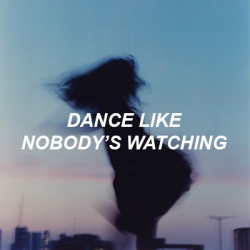 jaurwguis:  DANCE LIKE NOBODY’S WATCHING: a