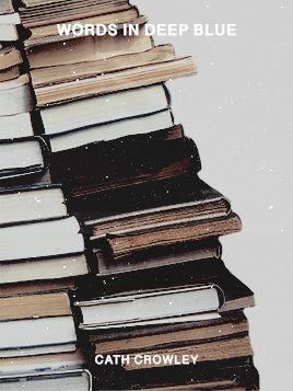 swanhappily:books read in 2018: words in deep blue, by cath crowley“We are the books we read and the