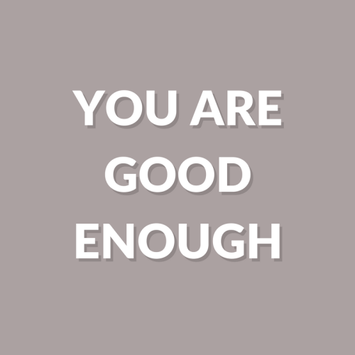 positive-affirmation: You are good enough.