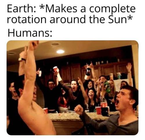 writing-prompt-s: katealot: Earth: does the same thing it’s done for 4.54 billion years Human