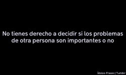 free-us-from-all-that-hate:  A todos nos afectan las cosas de formas diferentes, tenemos diferentes puntos de vista; tenemos realidades diferentes.