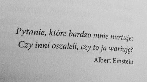 Einstein!!!  Mam Tak samo jak ty!!!