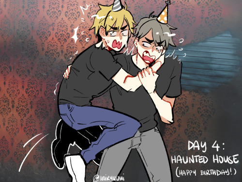 Day 4: Haunted HousesAlso happy birthday to the Miya twins (10/5)