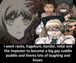 dirtydanganronpaconfessions2: i want ryota, hagakure, bandai, nidai and the imposter to become a big gay cuddle puddle and theres lots of laughing and kisses  